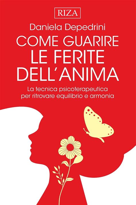 Come Guarire Le Ferite Dell Anima EBook Daniela Depedrini Amazon It