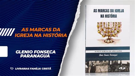 As Marcas Da Igreja Na Hist Ria Glenio Fonseca Paranagu Livrarias