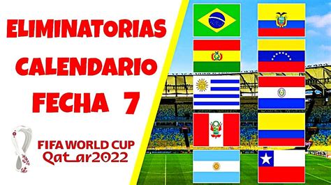 Calendario Fecha 7 Eliminatorias Sudamericanas Qatar 2022 Youtube