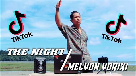 DJ TIKTOK THE NIGHT MELYON YORIXI REMIX YouTube