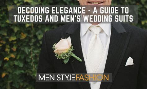 Decoding Elegance A Guide To Tuxedos And Men S Wedding Suits RanaBeauty