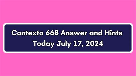 Contexto 668 Answer and Hints Today July 17, 2024 - News