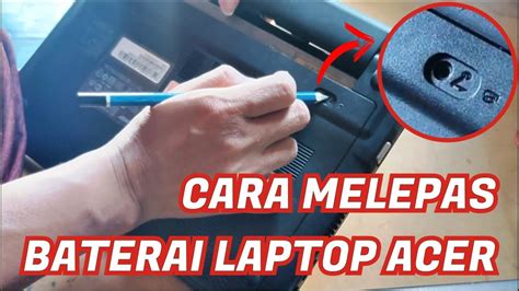 Cara Melepas Baterai Laptop Acer Homecare