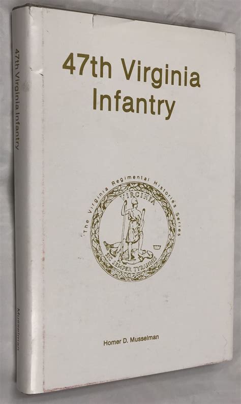 47th Virginia Infantry The Virginia Regimental Histories Series By Homer D Musselman 1991