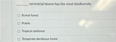 Solved Terrestrial Biome Has The Most Biodiversityboreal