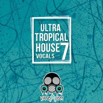 Сэмплы вокала Vandalism Ultra Tropical House Vocals 7