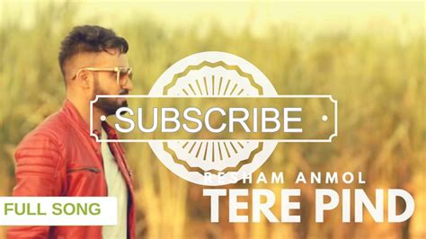 TERE PIND RESHAM RESHAM ANMOL Latest Punjabi Songs 2016 YouTube