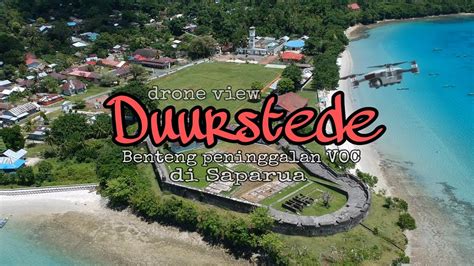 Benteng Duurstede Peninggalan Voc Di Pulau Saparua Drone View Youtube