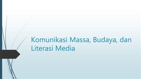 Komunikasi Massa Budaya Dan Literasi Media Ppt