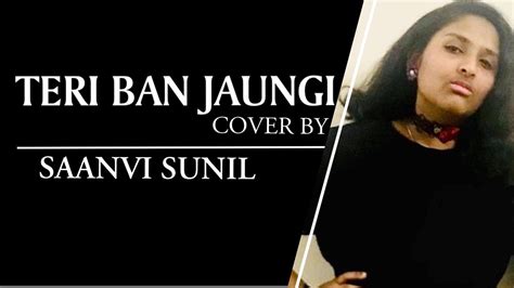 Saanvi Sunil Teri Ban Jaungi Female Version Cover E1 Tulsi Kumar