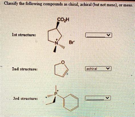 Solved Classify The Following Compounds As Chiral Achiral But Not