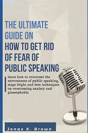 Amazon The Ultimate Guide On How To Get Rid Of Fear Of Public