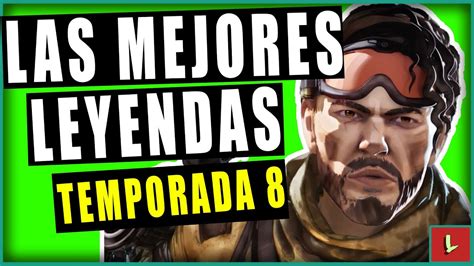 Las Mejores Leyendas De Apex Legends Temporada 8 Youtube