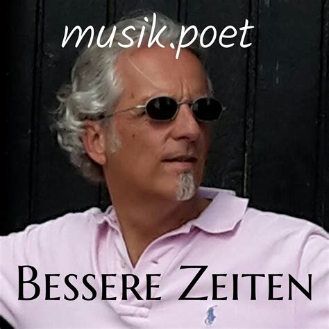 Bessere Zeiten Musik Poet