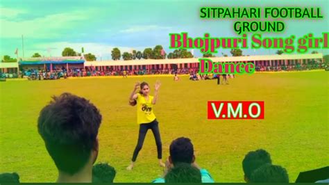 SITPAHARI FOOTBALL GROUND BHOJPURI SONG GIRL DANCE 2022 720X1080