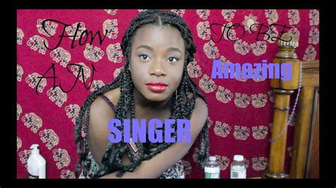 How To Be An Amazing Singer Youtube