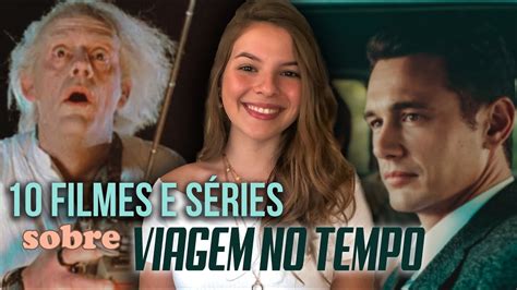 Filmes E S Ries Sobre Viagem No Tempo Youtube