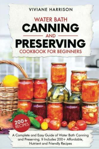 Water Bath Canning And Preserving Cookbook For Beginners A Complete