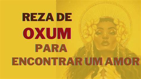 Reza de Oxum para encontrar um AMOR Rápida e infalível YouTube