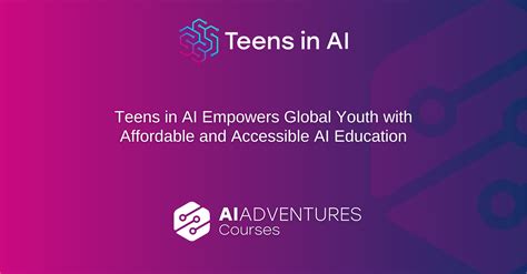 Teens in AI Empowers Global Youth with Affordable and Accessible AI