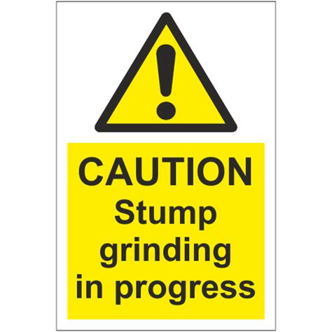 Caution Stump Grinding In Progress Sign Forestry Warning Signs