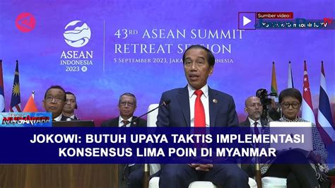 JOKOWI BUTUH UPAYA TAKTIS IMPLEMENTASI KONSENSUS LIMA POIN DI MYANMAR