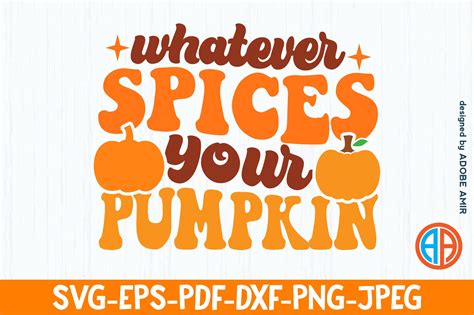 Whatever Spices Your Pumpkin Svg Graphic By Adobe Amir Creative Fabrica