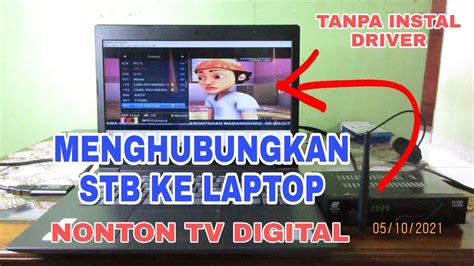 Cara Menghubungkan Setop Box Ke Layar Laptop Nonton Siaran Tv Digital