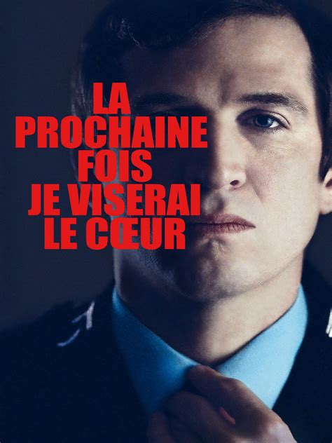 Prime Video La Prochaine Fois Je Viserai Le C Ur