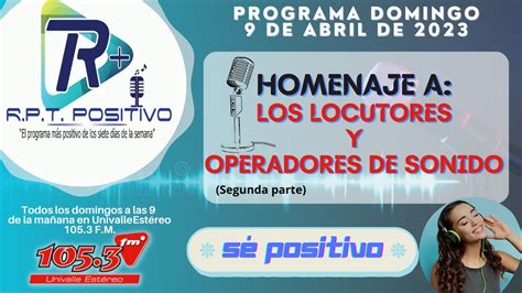 PROGRAMA RPT POSITIVO 09 ABRIL 2023 UNIVALLE ESTÉREO 105 3 FM YouTube