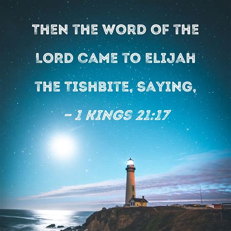 1 Kings 21:17 Then the word of the LORD came to Elijah the Tishbite ...