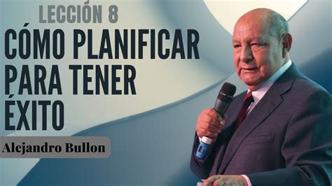 Pr Bullón Lección 8 Cómo planificar para tener éxito YouTube