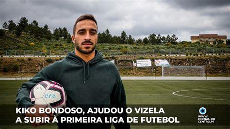 Kiko Bondoso Ajudou O Vizela A Subir Primeira Liga De Futebol Youtube