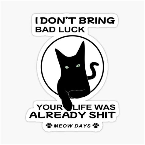 I Dont Bring Bad Luck Black Cat Sticker For Sale By Dmsapparel Redbubble