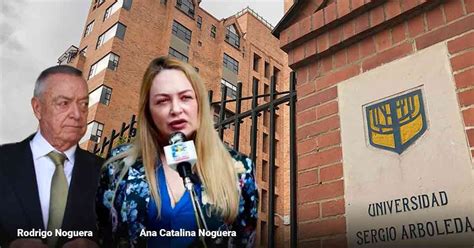 El Enredo De La Hija Del Rector De La Sergio Arboleda Que Ayudó A