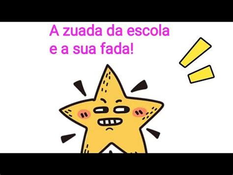 Como Se Escreve Zuada - A ZUADA DA ESCOLA E A SUA FADA! 💖 - YouTube
