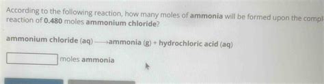 Solved According To The Following Reaction How Many Moles Of Ammonia