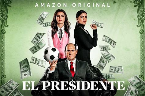 El Presidente La Serie De Amazon Dirigida Por Armando Bo Tiene Su