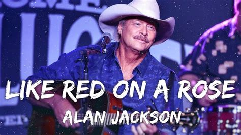 Alan Jackson Like Red On A Rose Lyrics Youtube