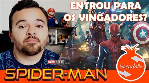 Spider man entrou pros Vingadores Análise do Homem Aranha De Volta ao