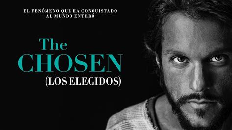 TrÁiler Ve The Chosen Los Elegidos Youtube