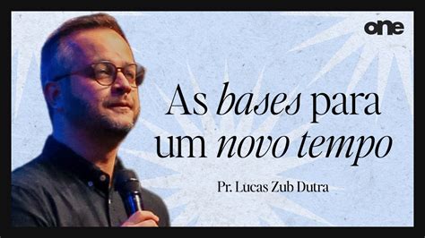 AS BASES PARA UM NOVO TEMPO PR LUCAS ZUB DUTRA YouTube