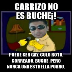 Meme Personalizado Carrizo no es bucheÂ Puede ser gay culo roto