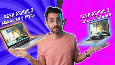 Acer Aspire 3 Intel I3 13th Gen Vs Acer Aspire 3 Ryzen 5 7520u In 2023 Hindi Youtube