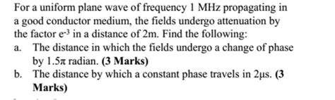 Solved For A Uniform Plane Wave Of Frequency 1 Math