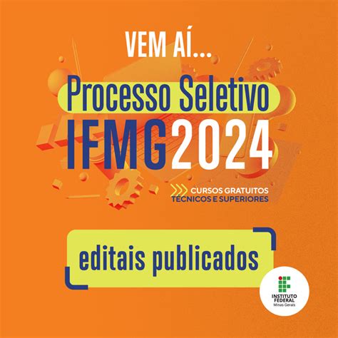 Ifmg Lan A Editais Do Processo Seletivo Para Cursos T Cnicos E De