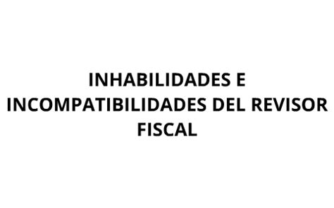 Inhabilidades E Incompatibilidades Del Revisor Fiscal By David Pinto On