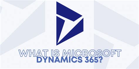 What Is Microsoft Dynamics 365 A Brief Overview And Explanation Cynoteck