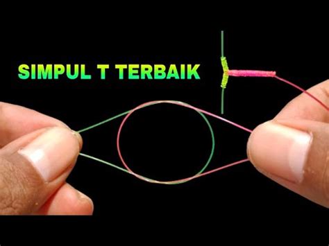 Simpul T Terbaik Anti Kusut Cara Membuat Rangkaian Pancing Dasaran