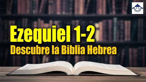 Ezequiel Descubre La Biblia Hebrea Estudio B Blico Ra Ces